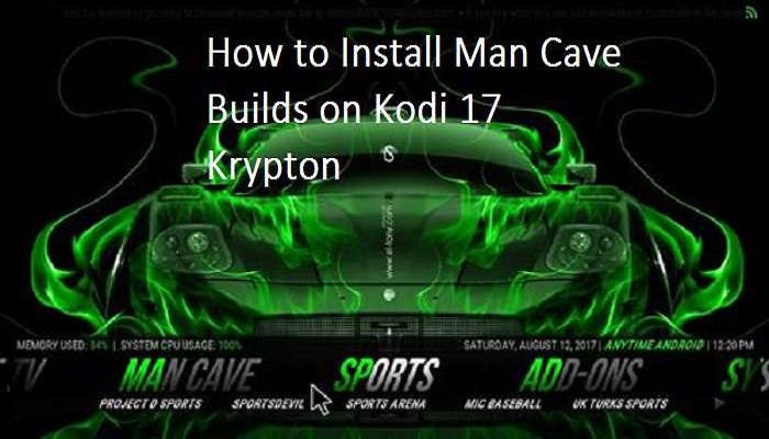 How to Install Man Cave Builds on Kodi 17 Krypton