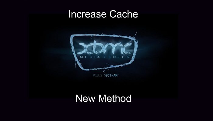 how to increase cache size on kodi