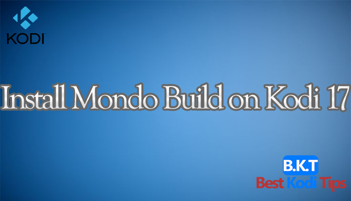 How to Install Mondo Build on Kodi 17 Krypton