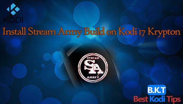 How to Install Stream Army Build on Kodi 17 Krypton