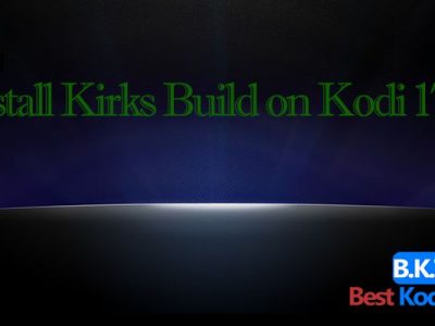 how to Install Kirks Build on Kodi 17 Krypton
