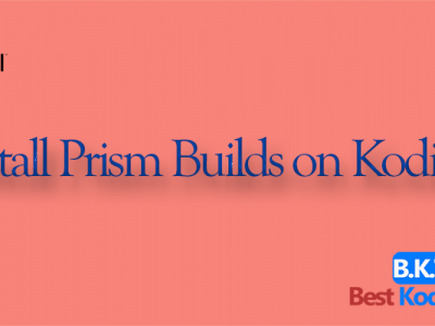 how to Install Prism Builds on Kodi 17