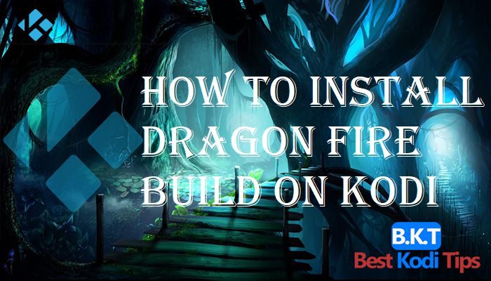 How to Install Dragon Fire Build on Kodi