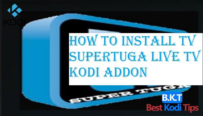 How To Install TV SuperTuga Live TV Kodi Addon