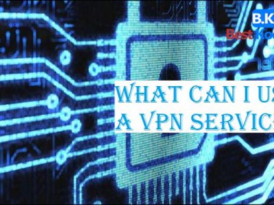 What Can I Use a VPN Service for