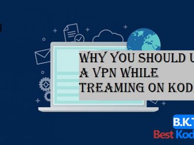 Why You Should Use a VPN While treaming on Kodi