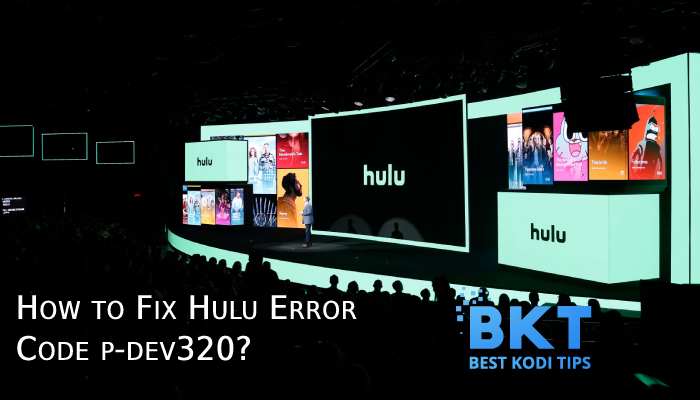 How to Fix Hulu Error Code p-dev320 | Know about p-dev320 Error