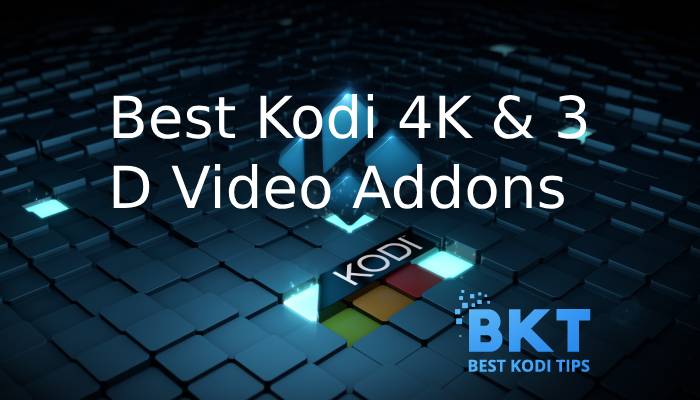 Best 4K, 3D Addons for Kodi to Watch 4K, 3D Free Videos