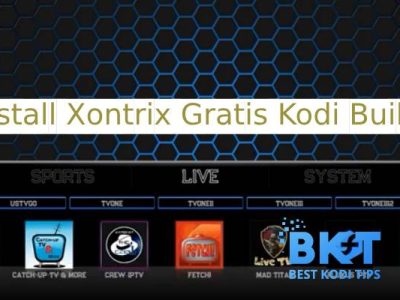 How to Install Xontrix Gratis Kodi Build on Firestick & TV Boxes