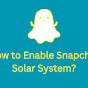 How to Enable Snapchat Solar System, How does it Work?